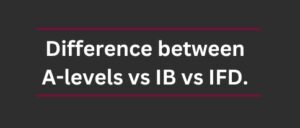 Cover image for the page Difference between A-levels vs IB vs IFD.