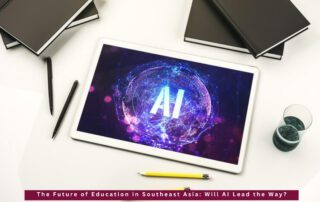 The Future of Education in Southeast Asia: Will AI Lead the Way?