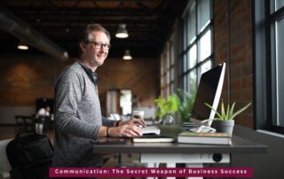 Communication: The Secret Weapon of Business Success