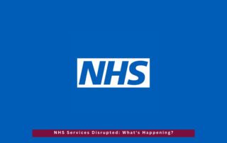 NHS Services Disrupted: What's Happening?