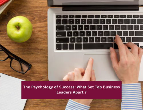 The Psychology of Success: What Sets Top Business Leaders Apart?