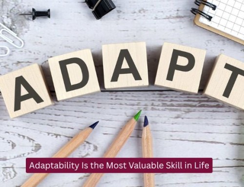 Why Adaptability Is the Most Valuable Skill in Life