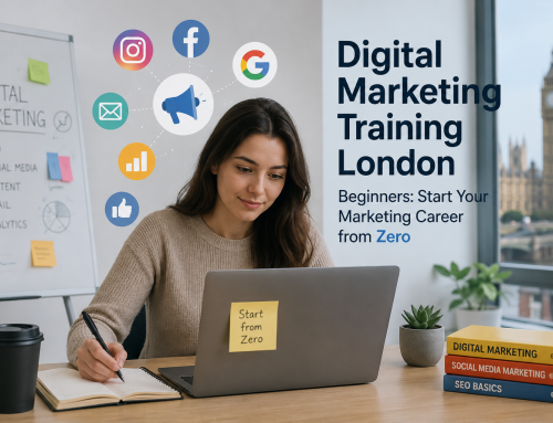 Digital Marketing Training London Beginners: Start Your Marketing Career from Zero